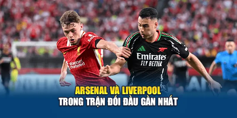 Soi Kèo Bóng Đá Arsenal Vs Liverpool Từ Chuyên Gia Kubet29.vip 1 Arsenal và Liverpool trong trận đối đầu gần nhất