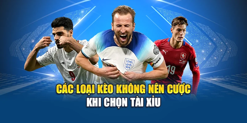 Các loại kèo không nên cược khi chọn tài xỉu