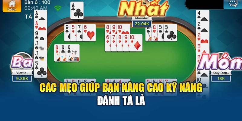 Cách Đánh Phỏm Giỏi: Hướng Dẫn Chơi Chính Xác Tại Kubet 3 Các mẹo giúp bạn nâng cao kỹ năng đánh tá lả