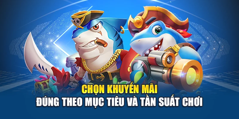 Khuyến Mãi Bắn Cá Kubet – Lựa Chọn Đúng Tránh Lãng Phí 2 Chọn khuyến mãi đúng theo mục tiêu và tần suất chơi