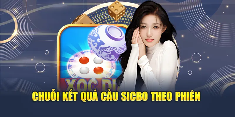 Hướng Dẫn Chi Tiết Cách Chơi Xóc Đĩa Kubet Dễ Thắng Nhất 2 Chuỗi kết quả cầu sicbo theo phiên