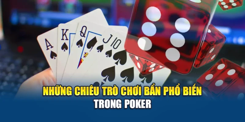 Chiêu Trò Chơi Bẩn Trong Poker: Cảnh Giác Những Mánh Khóe 1 Những chiêu trò chơi bẩn phổ biến trong Poker