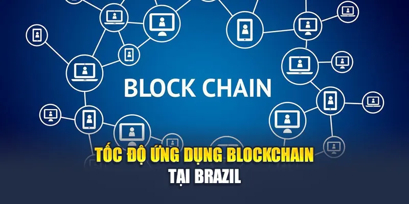 Blockchain Ba Tây Là Gì? Tìm Hiểu Cùng Nhà Cái Kubet 1 Tốc độ ứng dụng Blockchain tại Brazil