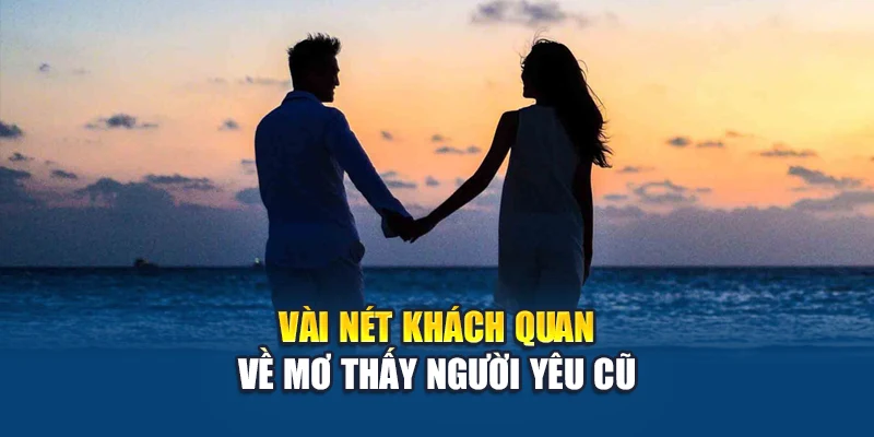 Vài nét khách quan về mơ thấy người yêu cũ